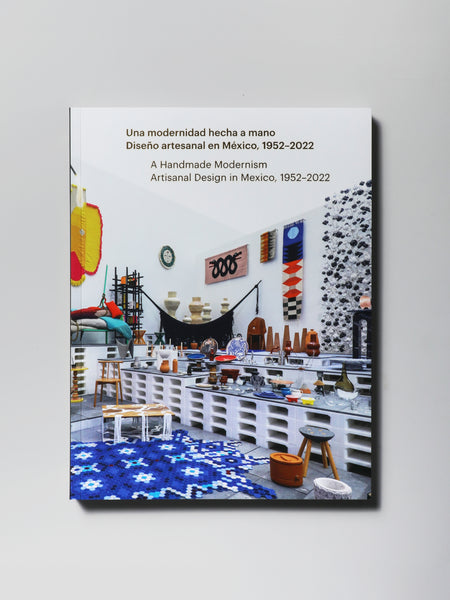 A Handmade Modernism: Artisinal Design in Mexico, 1952-2022