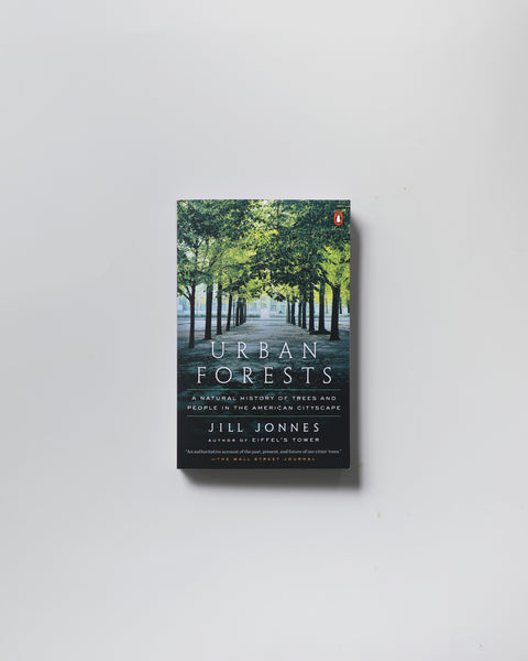 Urban Forests: A Natural History of Trees and People in the American Cityscape