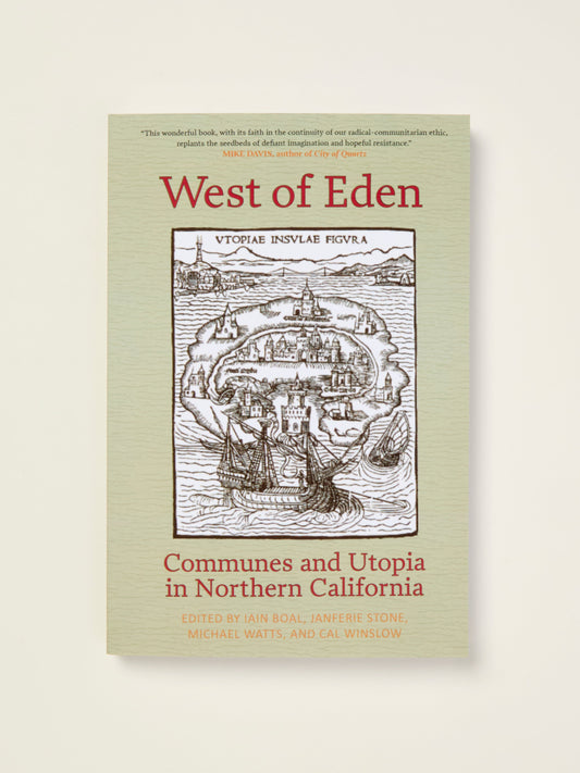 West of Eden: Communes and Utopia in Northern California
