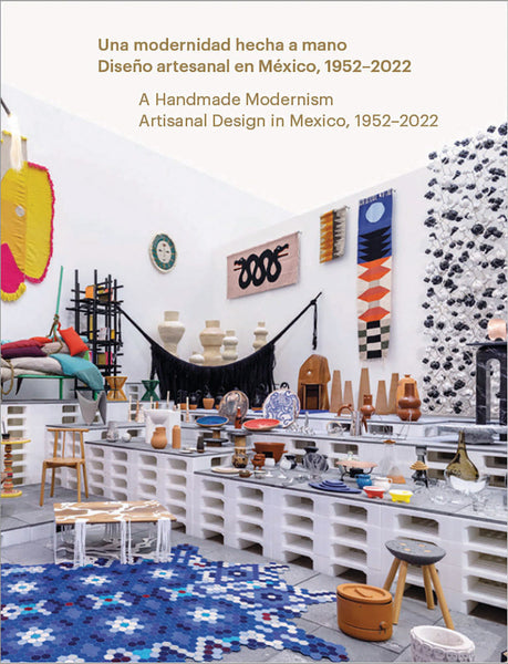 A Handmade Modernism: Artisinal Design in Mexico, 1952-2022