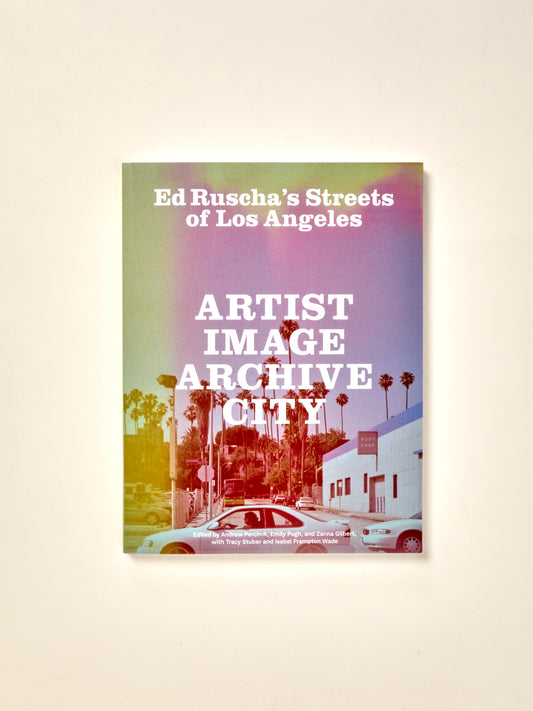 Ed Ruscha's Streets of Los Angeles: Artist, Image, Archive, City