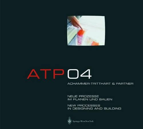 ATP04: Achammer-Tritthart & Partner: New Processes in Designing and Building