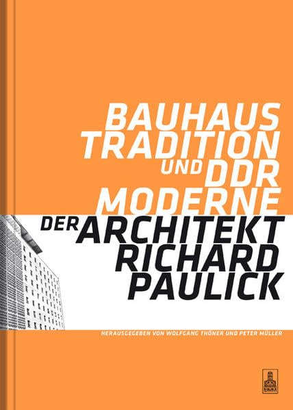 Bauhaus - Tradition und DDR Moderne: Der Architekt Richard Paulick