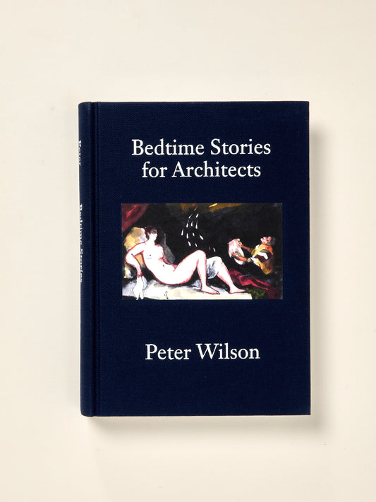 Bedtime Stories for Architects: Peter Wilson