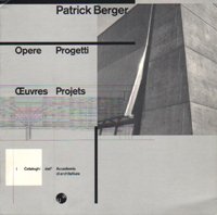 Patrick Berger: Opere, Progetti / Patrick Berger: Oeuvres, Projets