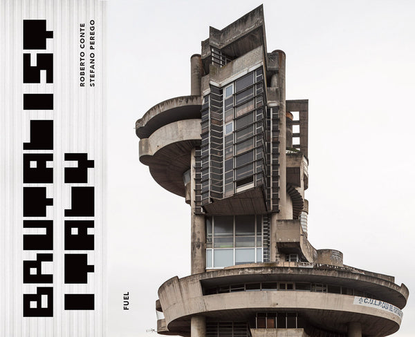 Brutalist Italy: Concrete Architecture from the Alps to the Mediterranean Sea