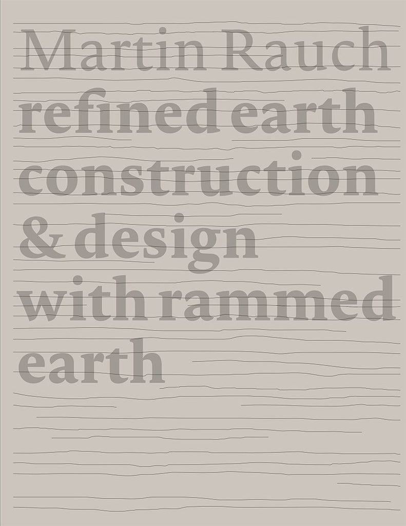 Martin Rauch Refined Earth Construction & Design of Rammed Earth