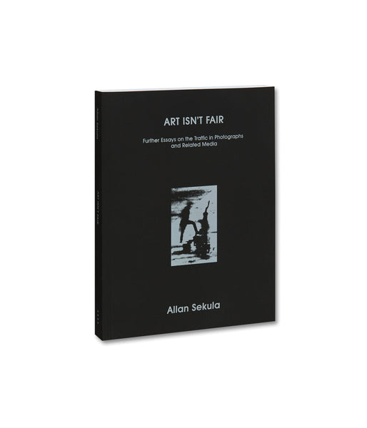 Art Isn't Fair: Further Essays on the Traffic in Photographs and Related Media