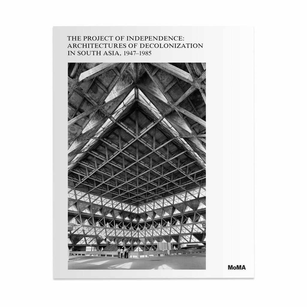The Project of Independence: Architecture of Decolonization in South Asia, 1947-1985