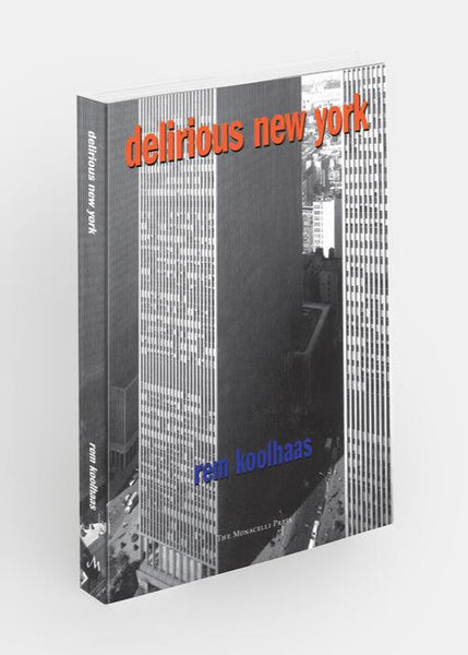 Delirious New York: A Retroactive Manifesto for Manhattan