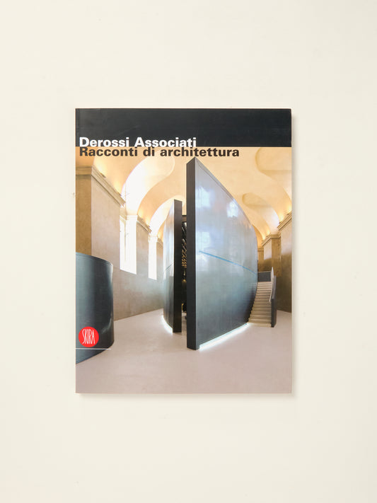 Derossi Associati: Racconti Di Architettura