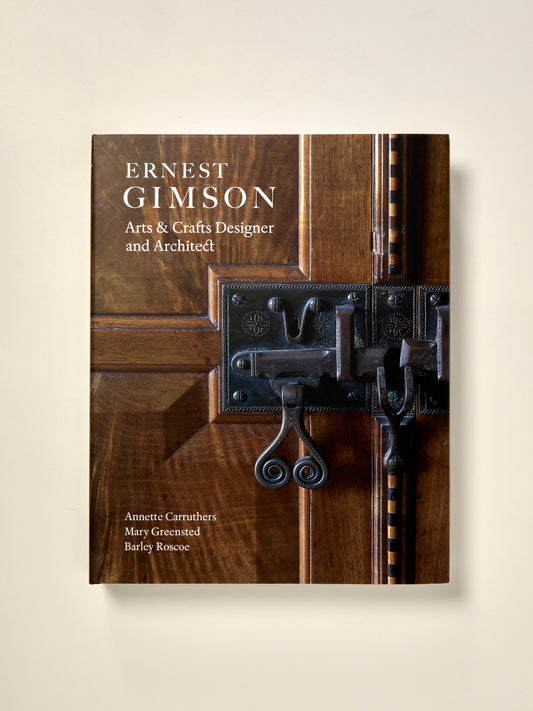 Ernest Gimson: Arts & Crafts Designer and Architect