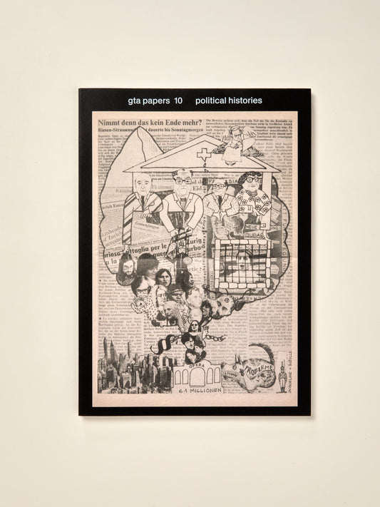 gta papers 10: Political Histories