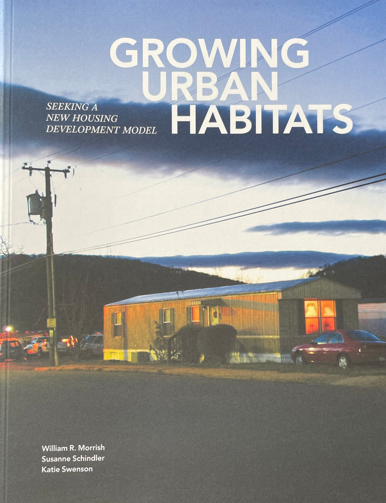 Growing Urban Habitats: Seeking a New Housing Development Model.