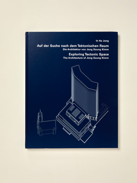 Exploring Tectonic Space: The Architecture of Jong Soung Kimm