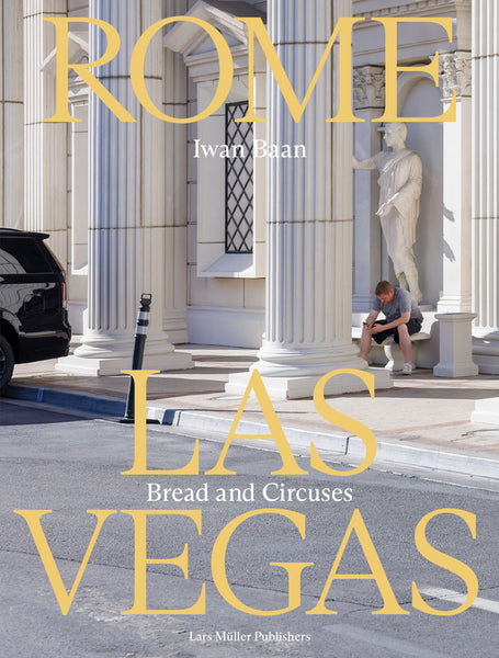 Iwan Baan: Rome – Las Vegas