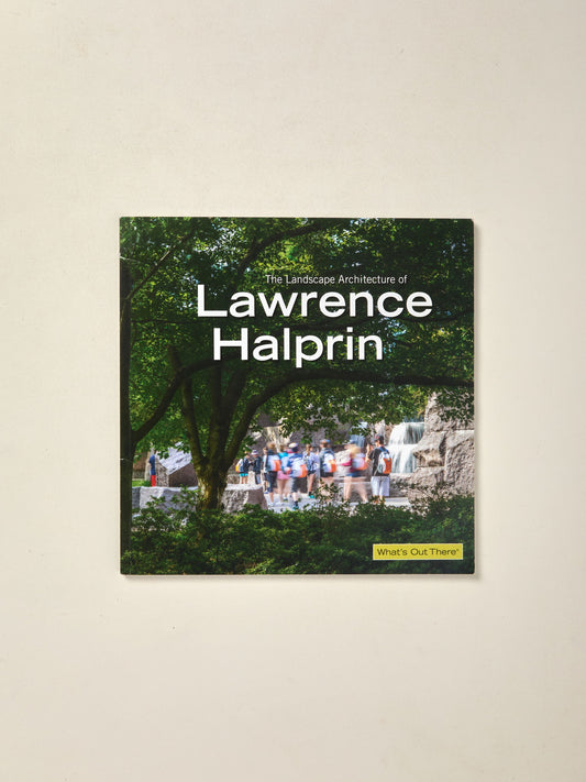 The Landscape Architecture Of Lawrence Halprin