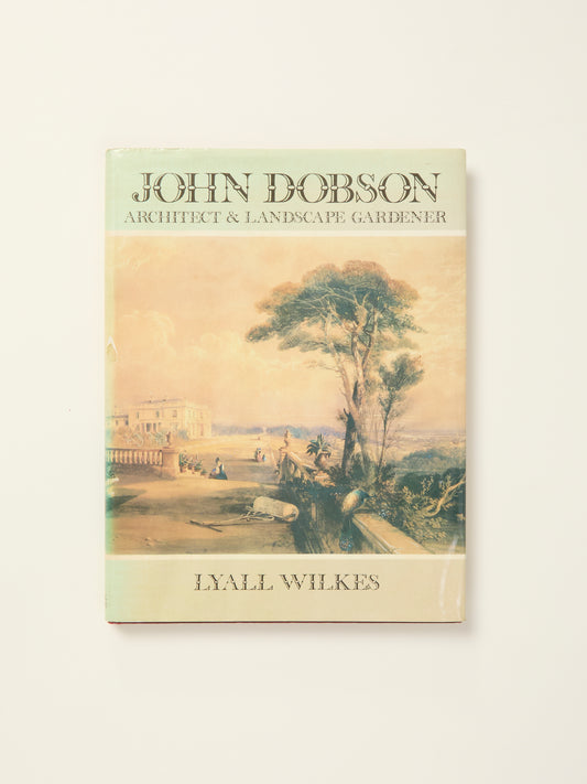 John Dobson: Architect and Landscape Gardener