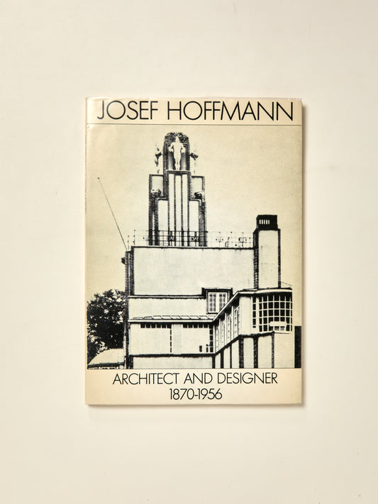 Josef Hoffman : Architect and Designer 1870-1956