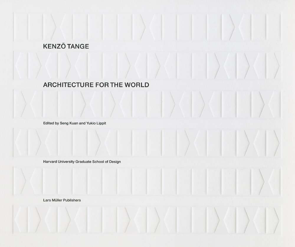 Kenzō Tange: Architecture for the World
