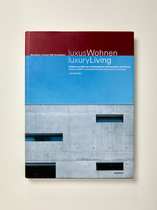 Luxury Living: Architecture Bob Gysin + Partner and 9 Essays