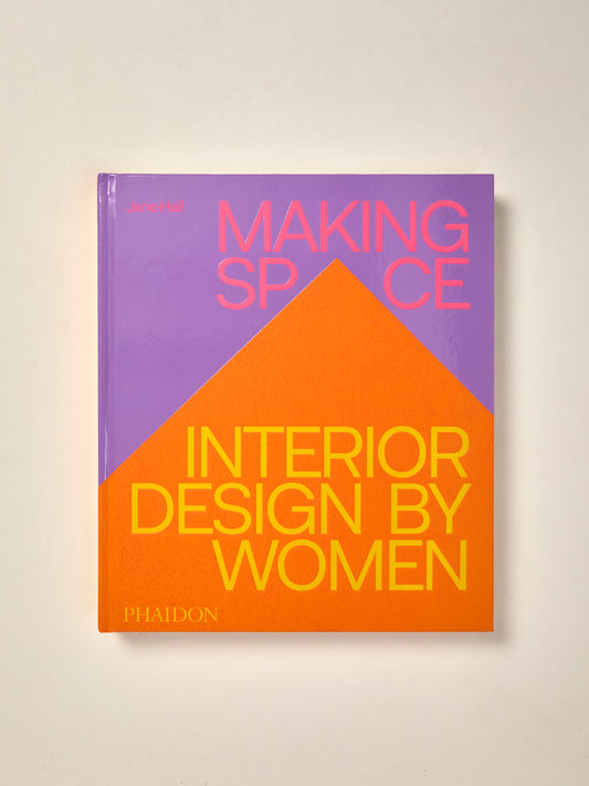 Making Space: Interiors Designed by Women