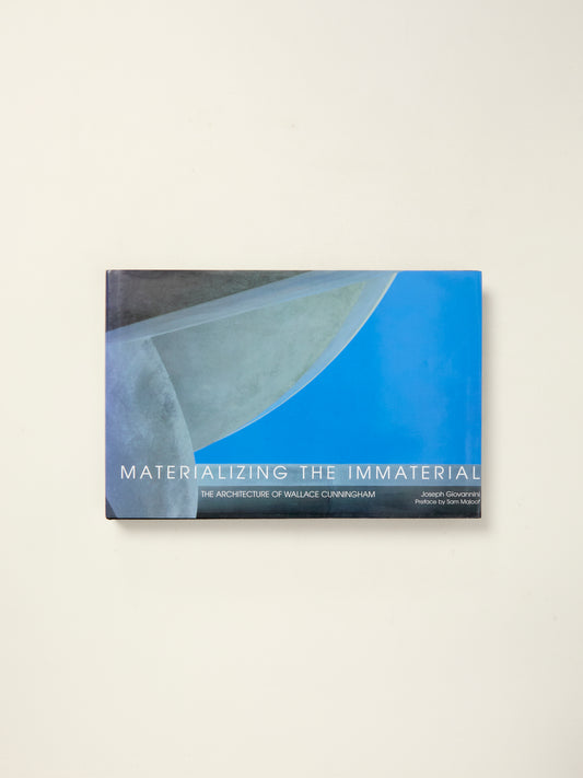 Materializing the Immaterial: The Architecture of Wallace Cunningham