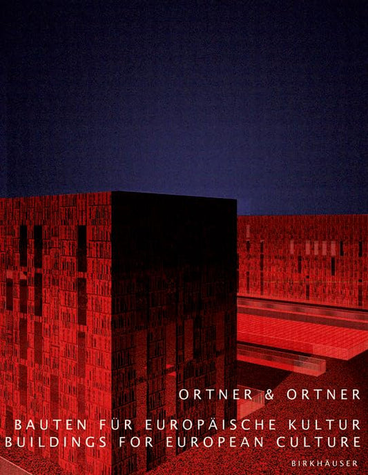 Ortner & Ortner: Buildings for European Culture