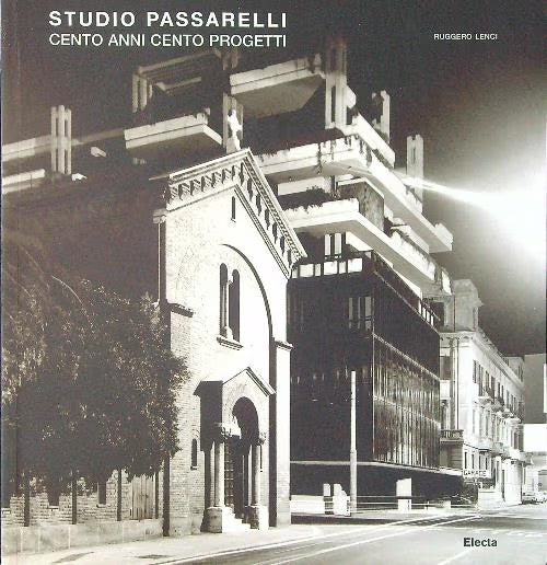 Studio Passarelli: Cento anni Cento progetti/ One Hundred years One Hundred projects