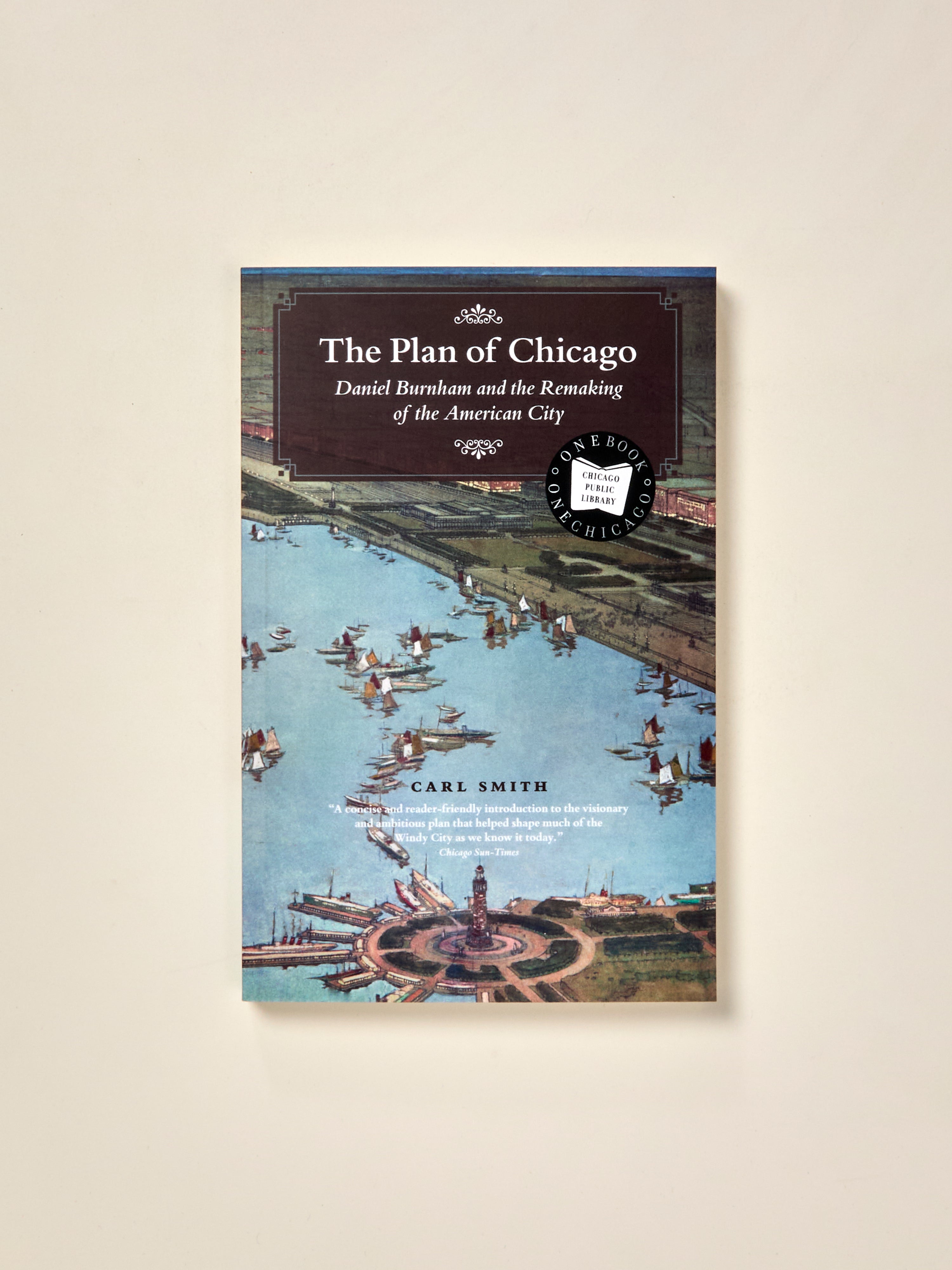 Chicago Plan The Plan of Chicago: Daniel Burnham and the Remaking of the American C ...