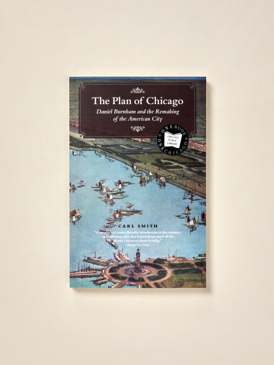 The Plan of Chicago: Daniel Burnham and the Remaking of the American City