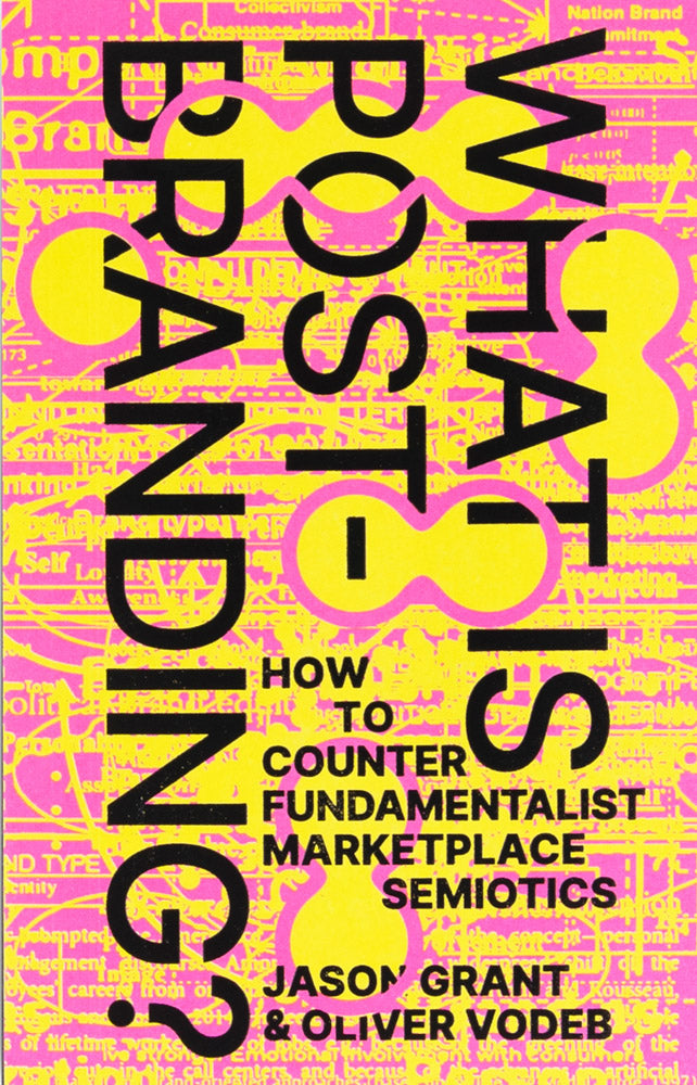 What Is Post-Branding? How to Counter Fundamentalist Marketplace Semiotics