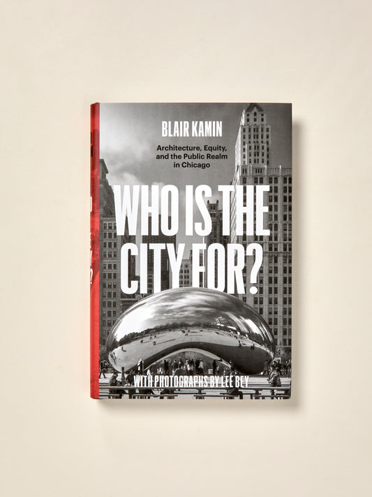 Who Is the City For?: Architecture, Equity, and the Public Realm in Chicago