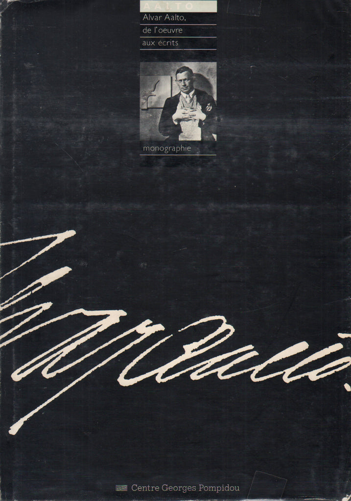 Alvar Aalto: De l’Oeuvre aux Ecrits
