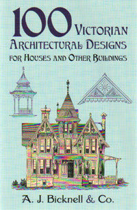 100 Victorian Architectural Designs for Houses and Other Buildings.