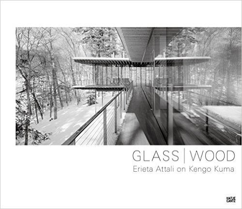 Glass/Wood: Erieta Attali on Kengo Kuma