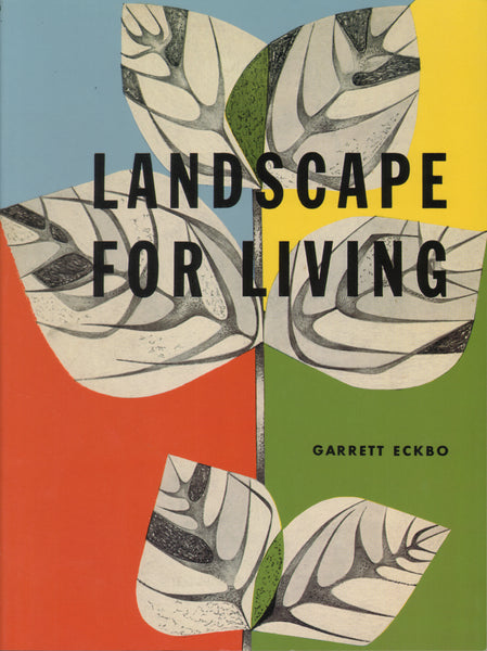 Garrett Eckbo: Landscapes for Living