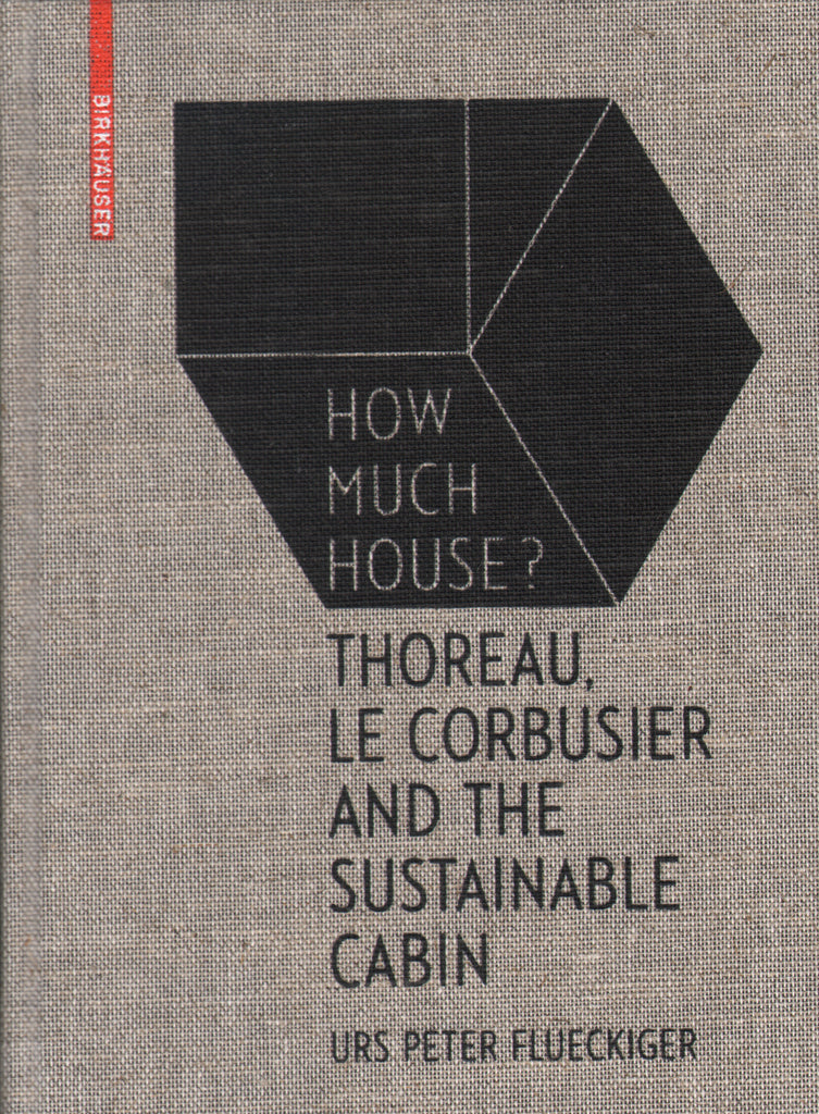 How Much House? Thoreau, Le Corbusier and the Sustainable Cabin