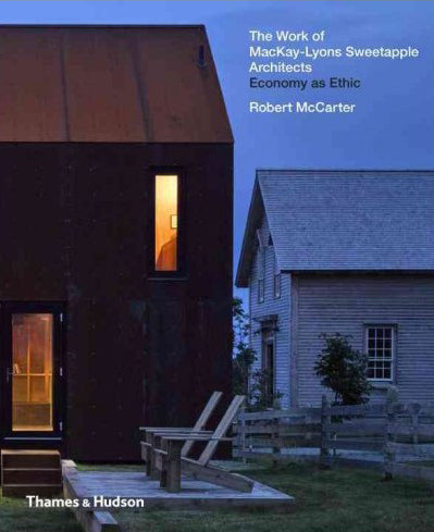 The Work of MacKay-Lyons Sweetapple Architects: Economy as Ethic
