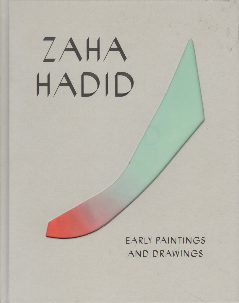 Zaha Hadid: Early Paintings and Drawings