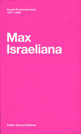 Max Israeliana: Israeli Postmodernism 1977-95