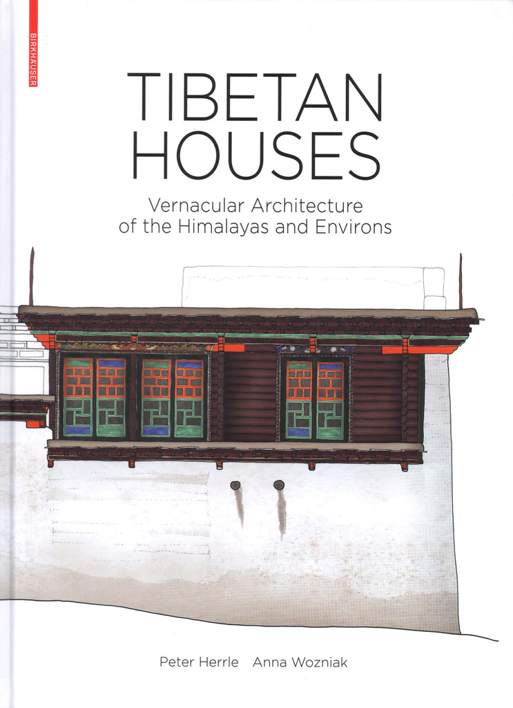 Tibetan Houses: Vernacular Architecture of the Himalayas and Environs