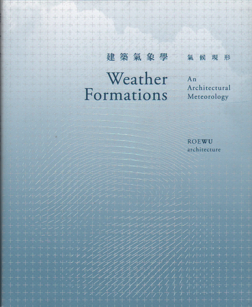 Weather Formations - An Architectural Meteorology, ROEWU Architecture
