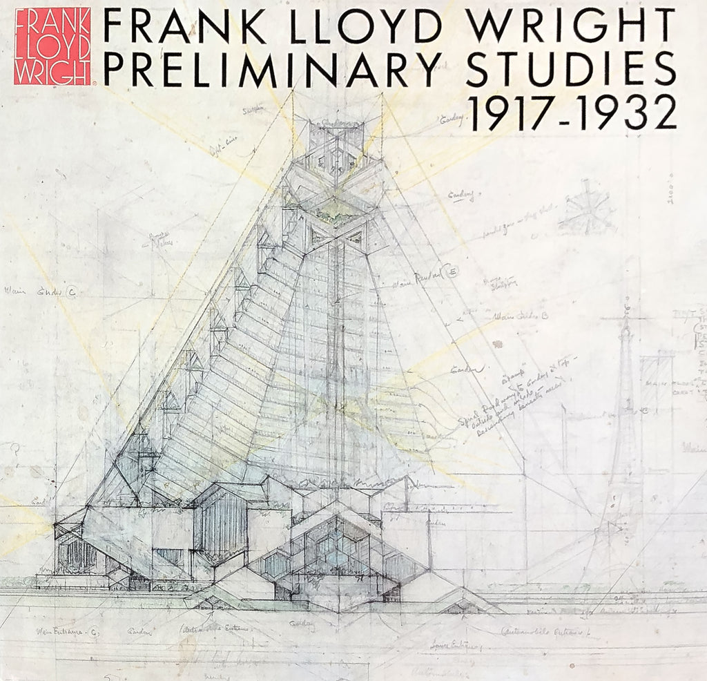 Frank Lloyd Wright: Preliminary Studies, 1917 - 1932 [Vol.10]