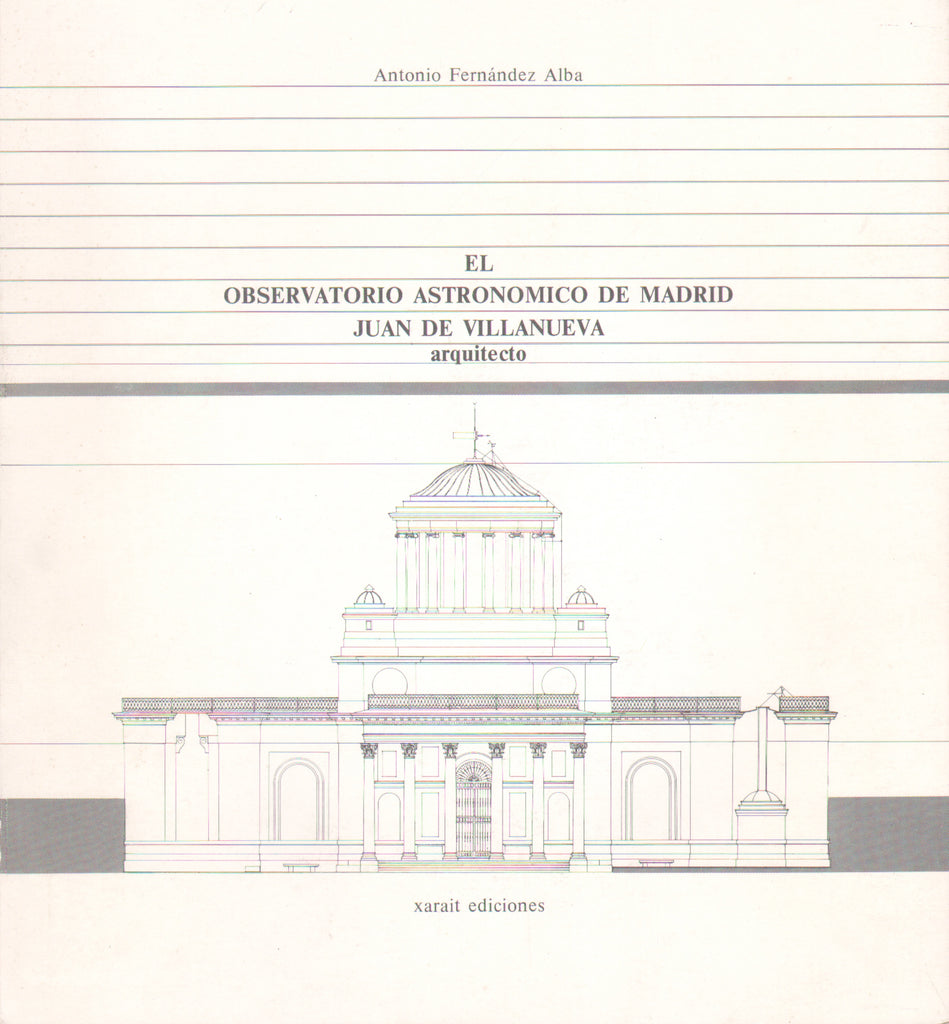 El Observatorio Astronomico de Madrid: Juan de Villanueva Arquitecto