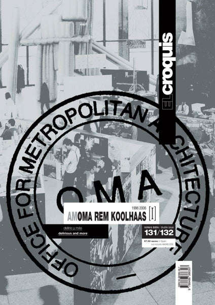 El Croquis 131/132: OMA Rem Koolhaas 1996-2006: Delirious and More
