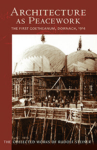 Architecture as Peacework: The First Goetheanum, Dornach, 1914