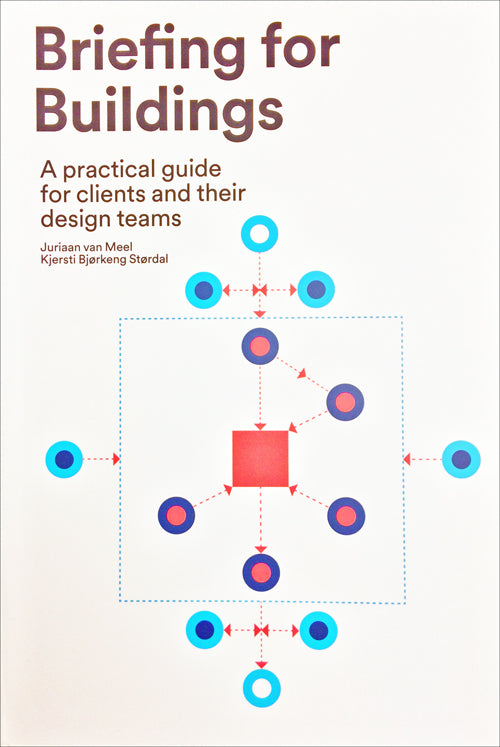 Briefing For Buildings - A Practical Guide For Clients And Their Design Teams