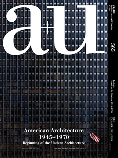 A+U 565: American Architecture 1945-1970 - Beginning Of The Modern Architecture