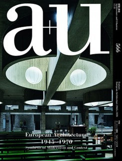 A+U 566: European Architecture 1945-1970 Synthesis Of Modernism And Context